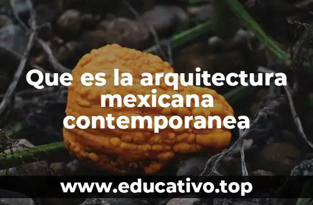 Que es la arquitectura mexicana contemporanea