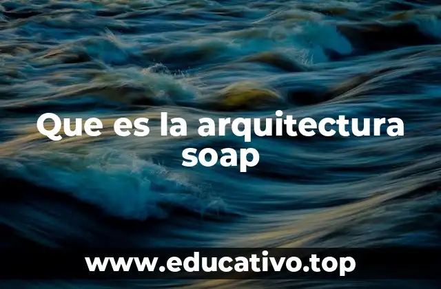 Que es la arquitectura soap