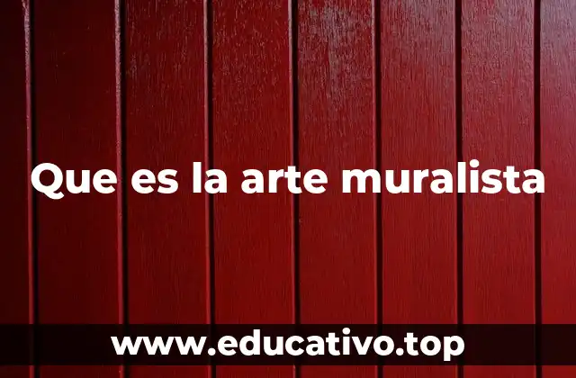 El arte muralista como fenómeno cultural