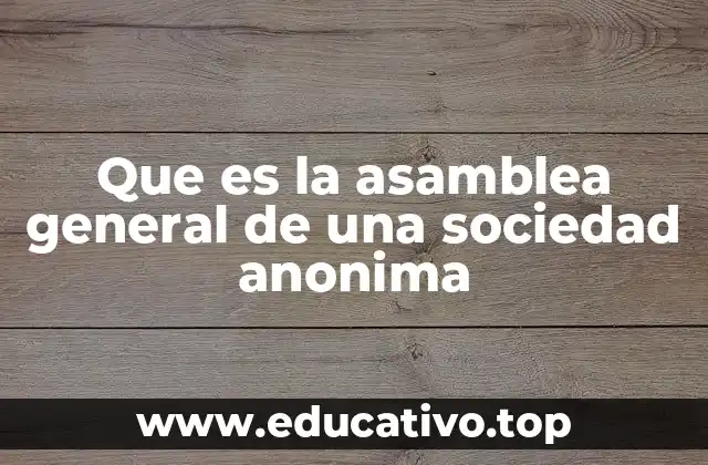 Que es la asamblea general de una sociedad anonima