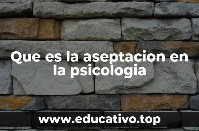 Que es la aseptacion en la psicologia