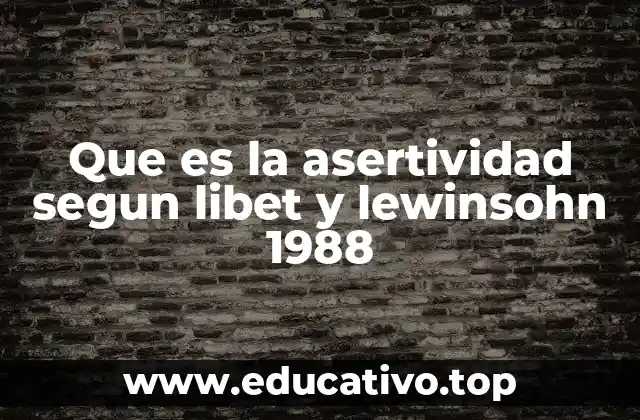 Que es la asertividad segun libet y lewinsohn 1988