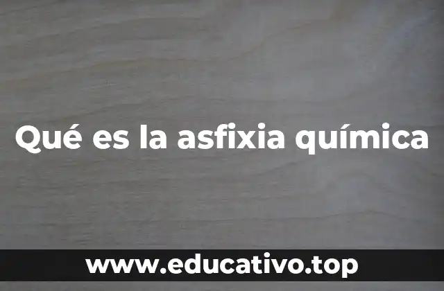 Qué es la asfixia química