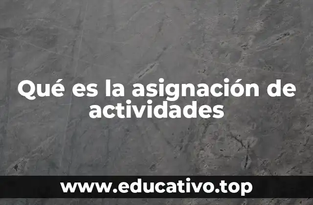 Qué es la asignación de actividades