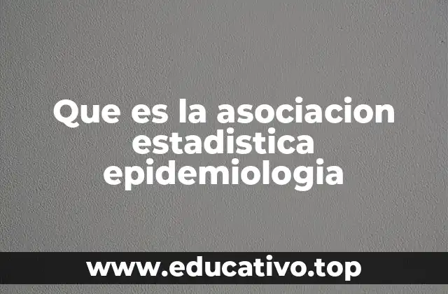 Que es la asociacion estadistica epidemiologia