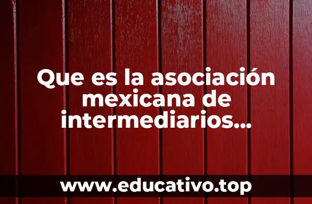Que es la asociación mexicana de intermediarios bursátiles