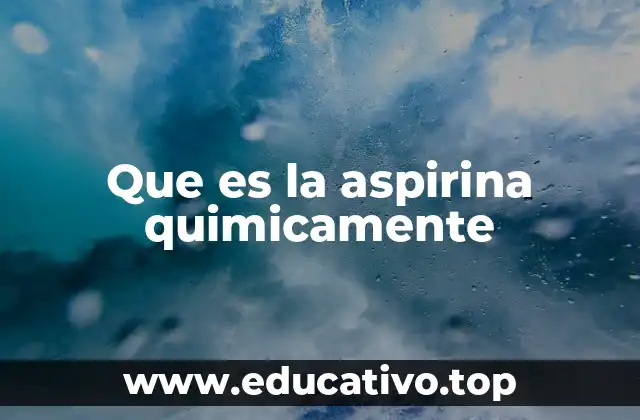Que es la aspirina quimicamente