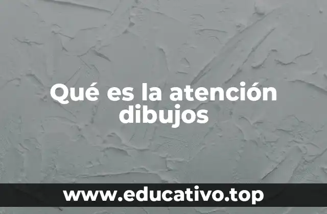 Qué es la atención dibujos