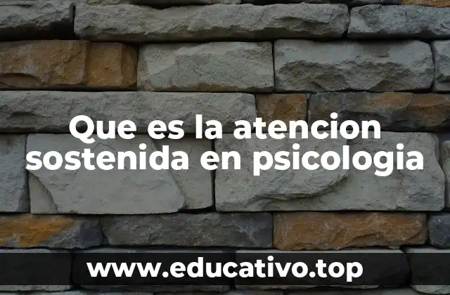 Que es la atencion sostenida en psicologia