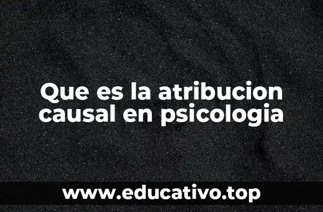 Que es la atribucion causal en psicologia