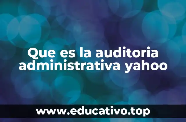 Que es la auditoria administrativa yahoo