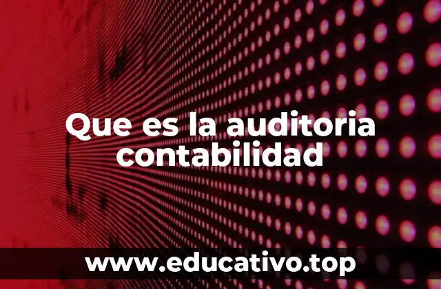 Que es la auditoria contabilidad