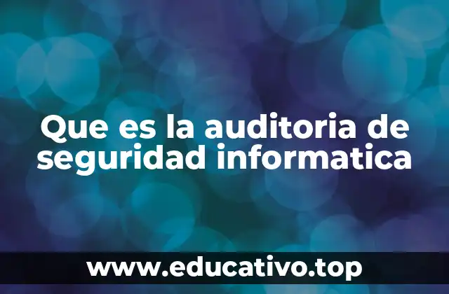 Que es la auditoria de seguridad informatica