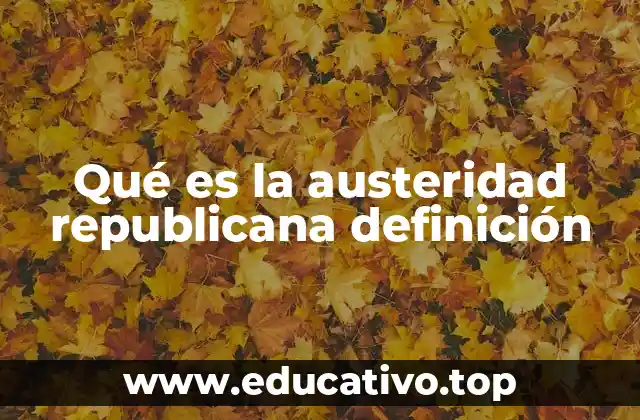Qué es la austeridad republicana definición
