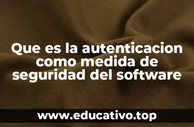 El papel de la autenticación en la protección de datos y recursos digitales