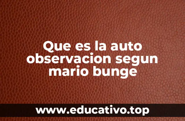 Que es la auto observacion segun mario bunge