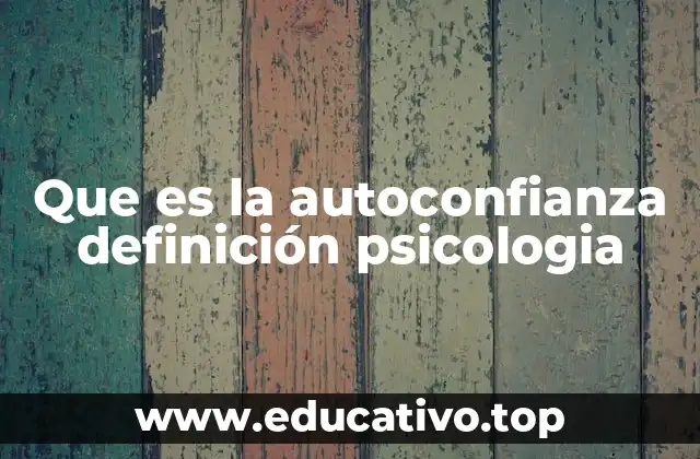 Que es la autoconfianza definición psicologia