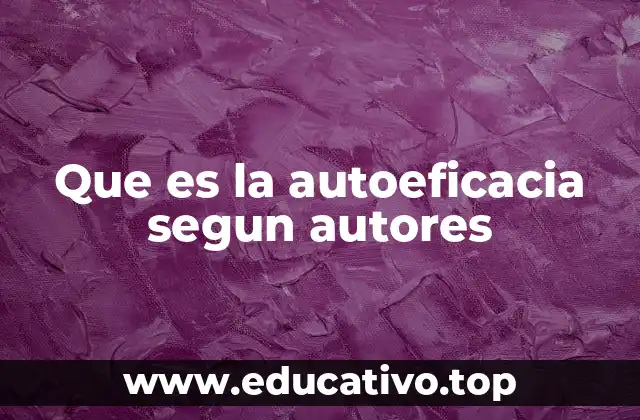 Que es la autoeficacia segun autores