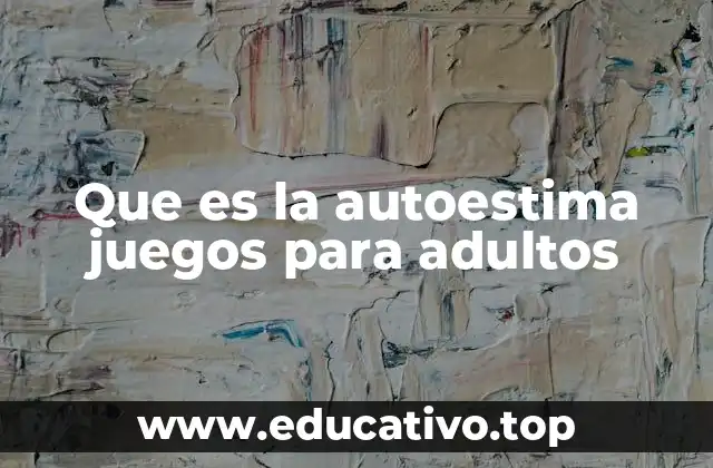 Que es la autoestima juegos para adultos