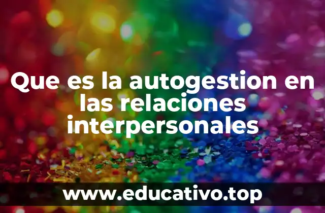 Que es la autogestion en las relaciones interpersonales