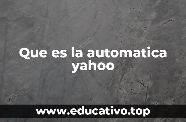 Que es la automatica yahoo