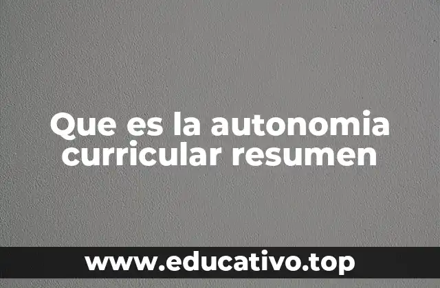 Que es la autonomia curricular resumen