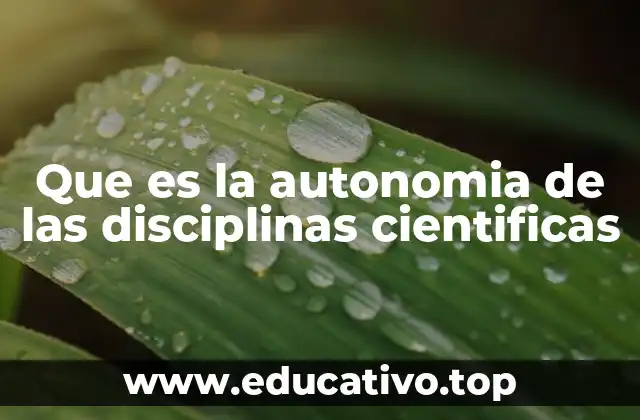 Que es la autonomia de las disciplinas cientificas