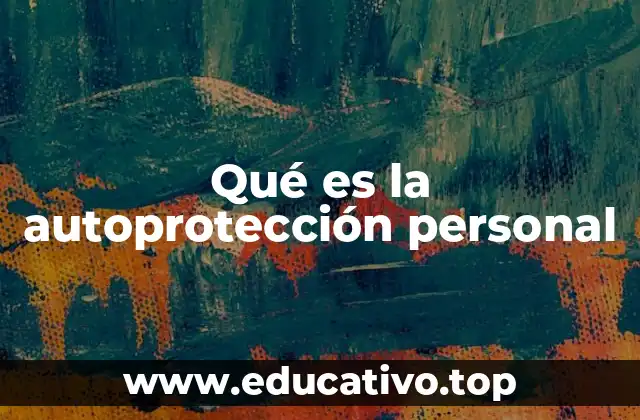 Qué es la autoprotección personal