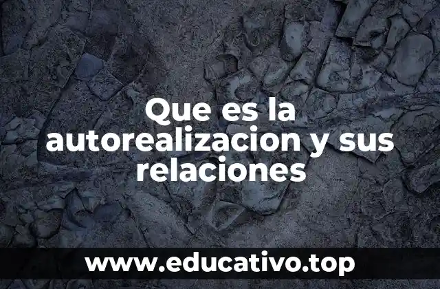 Que es la autorealizacion y sus relaciones