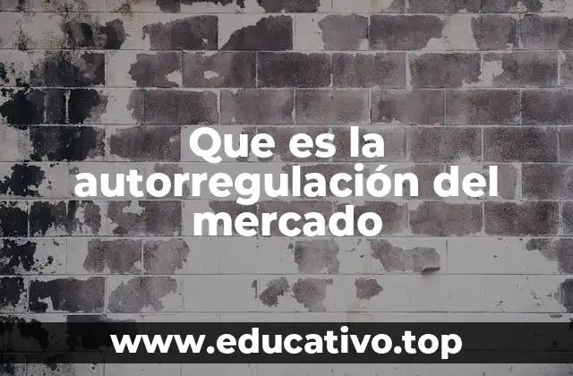 Que es la autorregulación del mercado
