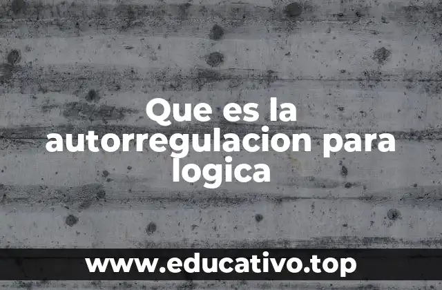 Que es la autorregulacion para logica