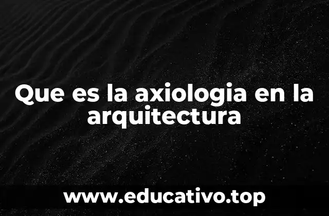 Valores subyacentes en el diseño arquitectónico