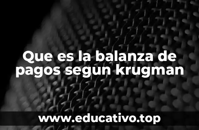 Que es la balanza de pagos segun krugman