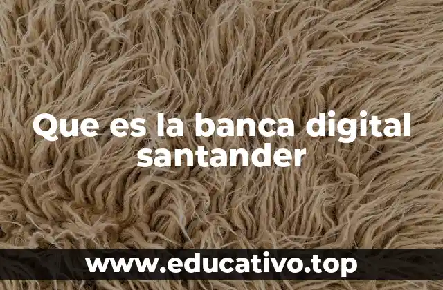 Que es la banca digital santander
