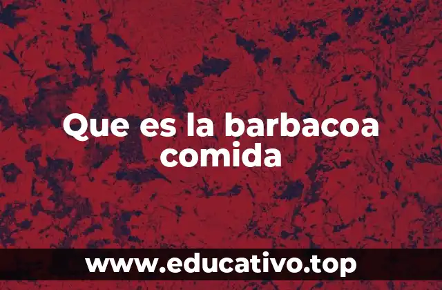 Que es la barbacoa comida