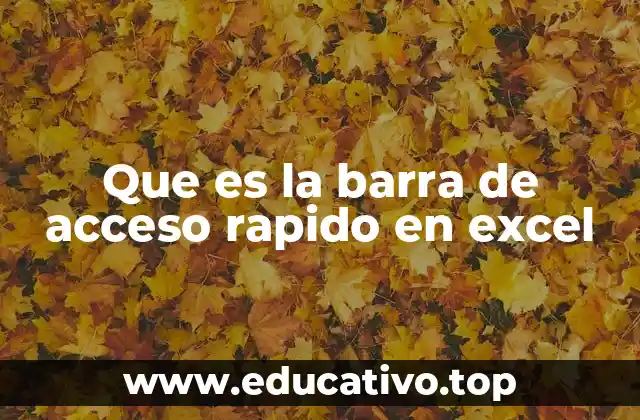 Que es la barra de acceso rapido en excel