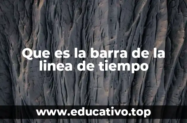 Que es la barra de la linea de tiempo