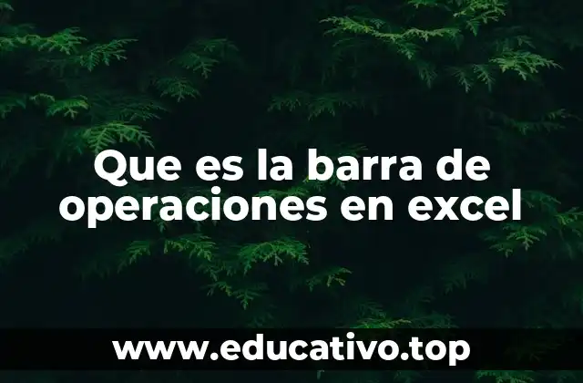 Que es la barra de operaciones en excel
