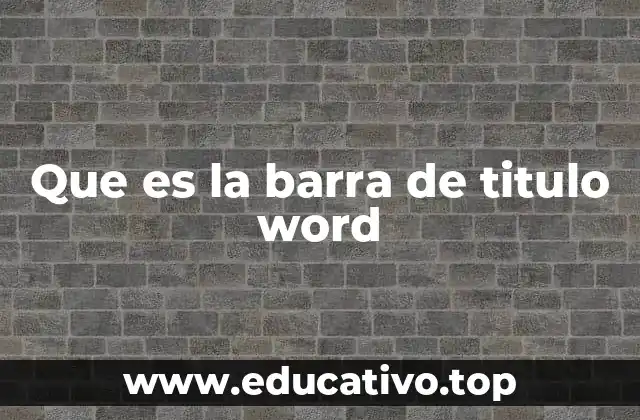 Que es la barra de titulo word