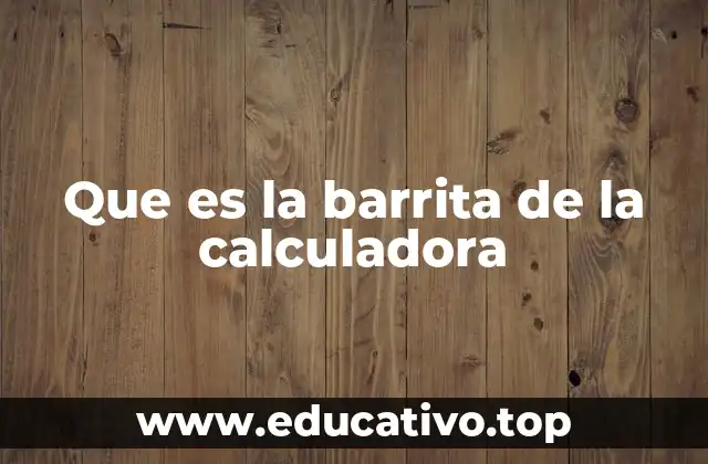 Que es la barrita de la calculadora