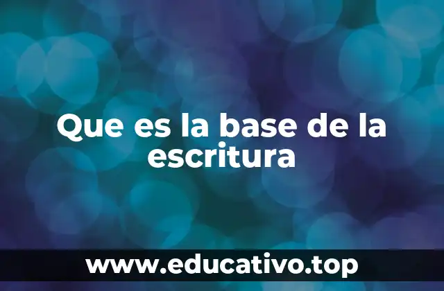 Que es la base de la escritura