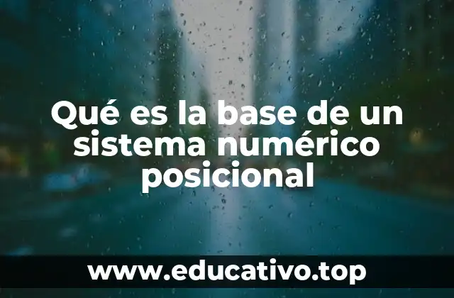 Qué es la base de un sistema numérico posicional