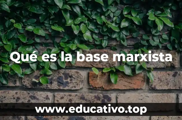 Qué es la base marxista