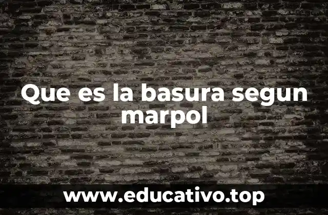 Categorías de residuos en el marco de MARPOL