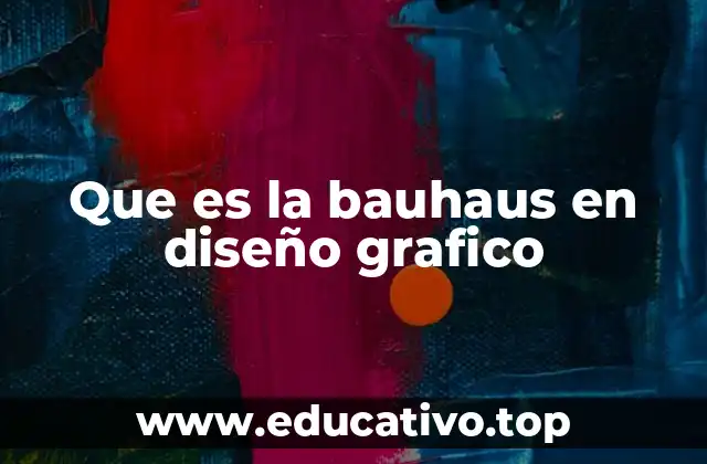 Que es la bauhaus en diseño grafico