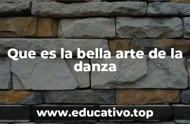 Que es la bella arte de la danza
