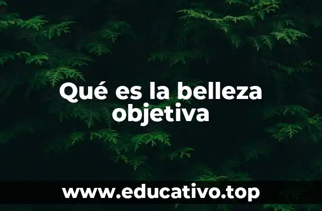 Qué es la belleza objetiva