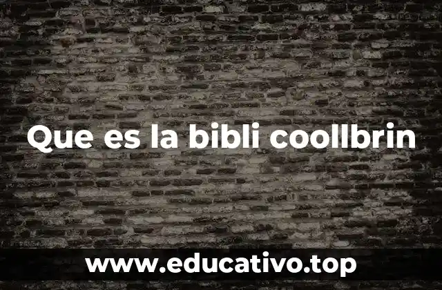 Que es la bibli coollbrin