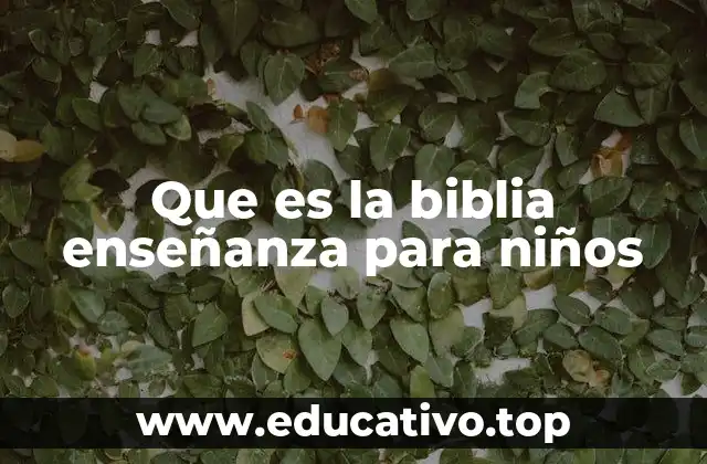 Que es la biblia enseñanza para niños