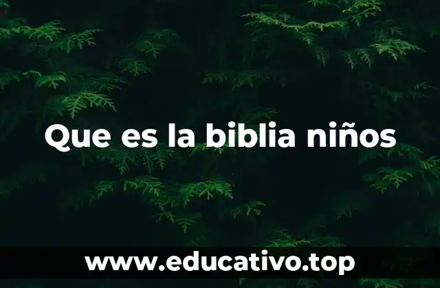 Que es la biblia niños